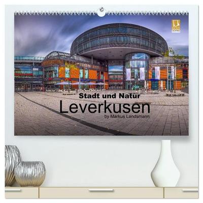 Leverkusen - Stadt und Natur (hochwertiger Premium Wandkalender 2027 DIN A2 quer), Kunstdruck in Hochglanz