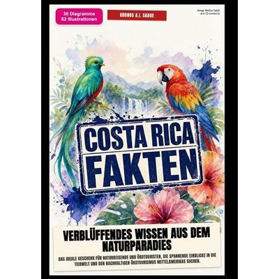 Costa Rica Fakten: Verblüffendes Wissen aus dem Naturparadies, Taschenbuch von Kronos A.I. Saage, Epubli, 978-3-565-58511-3