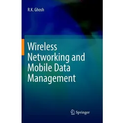 Wireless Networking and Mobile Data Management, Fachbücher von R.K. Ghosh