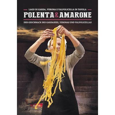'Polenta & Amarone: Lago di Garda, Verona e Valpolicella in tavola, Gebundene Ausgabe von Silvia Frau,Sandra Raccanello,Sime Books, Sime Books