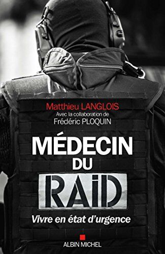 Frédéric Ploquin - Médecin du Raid : vivre en état d'urgence - Preis vom 06.10.2026 07:26:00 h