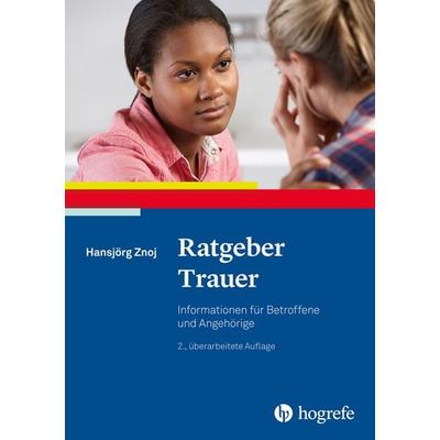Ratgeber Trauer, Taschenbuch von Hansjörg Znoj, Hogrefe Verlag, 978-3-8017-2976-9