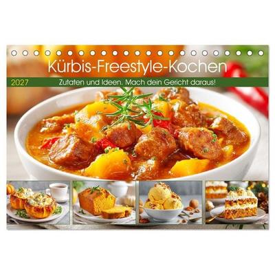 Kürbis-Freestyle-Kochen. Zutaten und Ideen. Mach dein Gericht daraus! (Tischkalender 2027 DIN A5 quer), CALVENDO Monatskalender