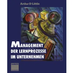 Management der Lernprozesse im Unternehmen, Fachbücher von Arthur D. Little