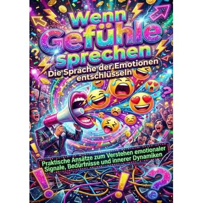 Wenn Gefühle sprechen: Die Sprache der Emotionen entschlüsseln, Taschenbuch von Luisa Weiss, Epubli, 978-3-565-19820-7