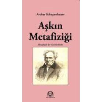 Askin Metafizigi, Taschenbuch von Arthur Schopenhauer, Arya Yayincilik, 978-975-8491-65-0