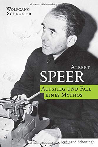 Wolfgang Schroeter - Albert Speer: Aufstieg und Fall eines Mythos - Preis vom 01.10.2026 17:08:56 h
