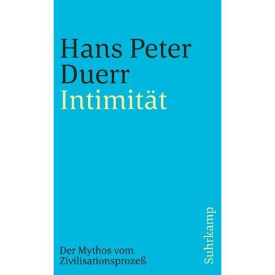 Intimität (Der Mythos vom Zivilisationsprozess 2), Taschenbuch von Hans Peter Duerr, Suhrkamp, 978-3-518-38835-8