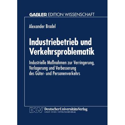 Industriebetrieb und Verkehrsproblematik, Taschenbuch von Alexander Bradel, Deutscher Universitätsverlag, 978-3-8244-6223-0