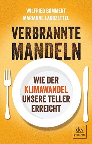 Wilfried Bommert - Verbrannte Mandeln: Wie der Klimawandel unsere Teller erreicht - Preis vom 09.10.2026 07:28:09 h