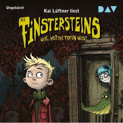 Die Finstersteins – Teil 1: Wehe, wer die Toten weckt… - Kai Lüftner, Audio, 9783862319657