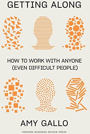Amy Gallo - Getting Along: How to Work with Anyone (Even Difficult People) - Preis vom 09.10.2026 07:28:09 h