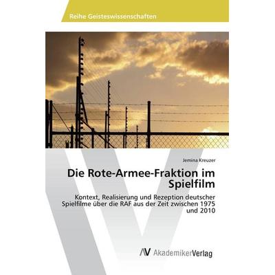 Die Rote-Armee-Fraktion im Spielfilm, Taschenbuch von Jemina Kreuzer, AV Akademikerverlag, 978-3-639-87502-7