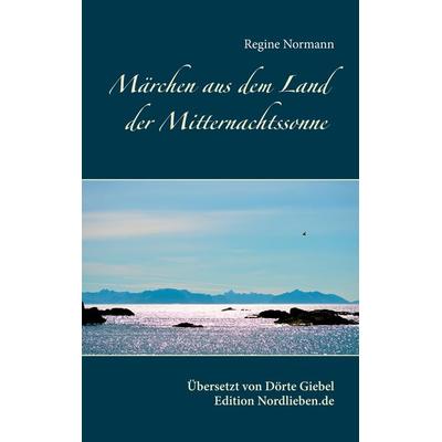 Märchen aus dem Land der Mitternachtssonne, Taschenbuch von Regine Normann, BoD – Books on Demand, 978-3-7412-1151-5