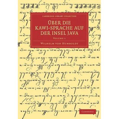 Uber Die Kawi-Sprache Auf Der Insel Java - Volume 1, Taschenbuch von Wilhelm Humboldt, Cambridge Academic, 978-1-108-03153-0