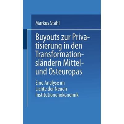 Buyouts zur Privatisierung in den Transformationsländern Mittel- und Osteuropas, Taschenbuch von Markus Stahl, Deutscher Universitätsverlag,