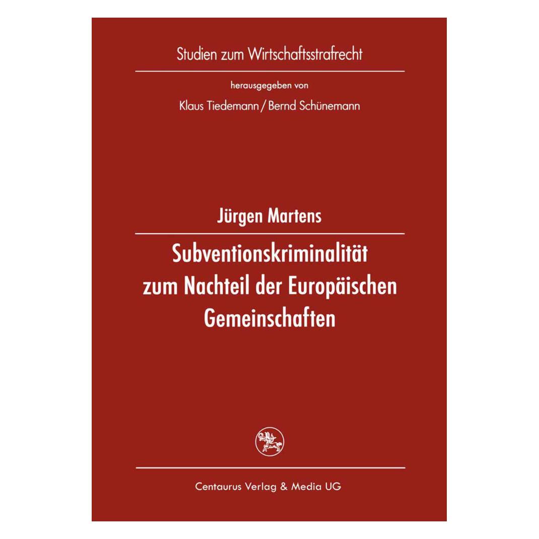Springer Subventionskriminalität zum Nachteil der Europäischen Gemeinschaften (Deutsch, Softcover, Jürgen Martens) (56886038)