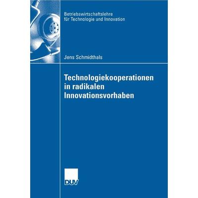 Technologiekooperationen in radikalen Innovationsvorhaben, Taschenbuch von Jens Schmidthals, Deutscher Universitätsverlag, 978-3-8350-0688-1
