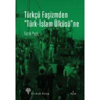 Türkcü Fasizmden Türk-Islam Ülküsüne, Taschenbuch von Fatih Yasli, Yordam Kitap