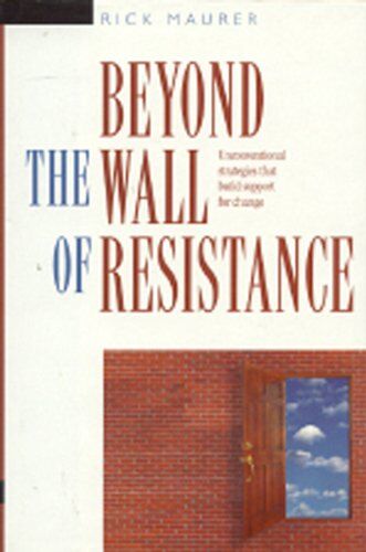 Rick Maurer - Beyond the Wall of Resistance: Unconventional Strategies That Build Support for Change - Preis vom 09.10.2026 07:28:09 h
