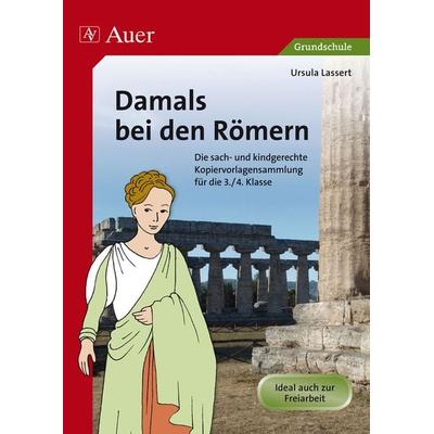 Damals bei den Römern, Geheftet von Ursula Lassert, Auer Verlag in der AAP Lehrerwelt GmbH, 978-3-403-07022-1