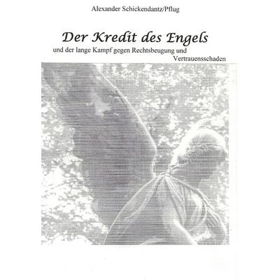 Der Kredit des Engels, Taschenbuch von Alexander Schickendantz, BoD – Books on Demand, 978-3-7412-5677-6