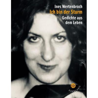 Ich bin der Sturm, Taschenbuch von Ines Wertenbroch, Einklang Verlag, 978-3-946315-28-5