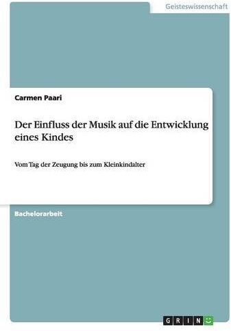 Carmen Paari - Der Einfluss der Musik auf die Entwicklung eines Kindes. Vom Tag der Zeugung bis zum Kleinkindalter - Preis vom 17.10.2026 19:25:27 h