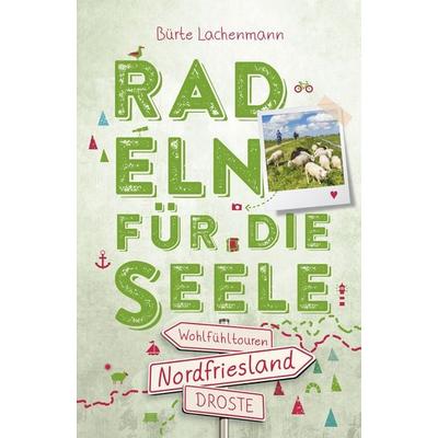 Nordfriesland. Radeln für die Seele, Taschenbuch von Bürte Lachenmann, Droste Verlag GmbH, 978-3-7700-2391-2