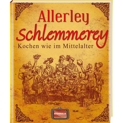 Allerley Schlemmerey, Gebundene Ausgabe von , Regionalia Verlag