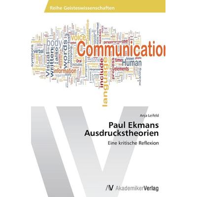 Leifeld, A: Paul Ekmans Ausdruckstheorien, Taschenbuch von Anja Leifeld, AV Akademikerverlag, 978-3-639-64154-7