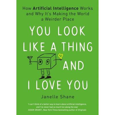You Look Like a Thing and I Love You, Taschenbuch von Janelle Shane, Headline, 978-1-4722-6901-0