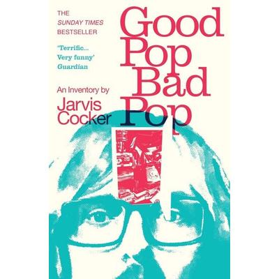 Good Pop, Bad Pop, Taschenbuch von Jarvis Cocker, Vermilion