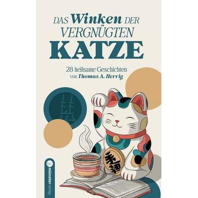 Das Winken der vergnügten Katze, Taschenbuch von Thomas A. Herrig, Münster Verlag, 978-3-907301-84-5