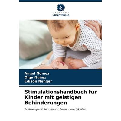 Stimulationshandbuch für Kinder mit geistigen Behinderungen, Taschenbuch von Ángel Gómez,Olga Nuñez,Edison Nenger, Verlag Unser Wissen,