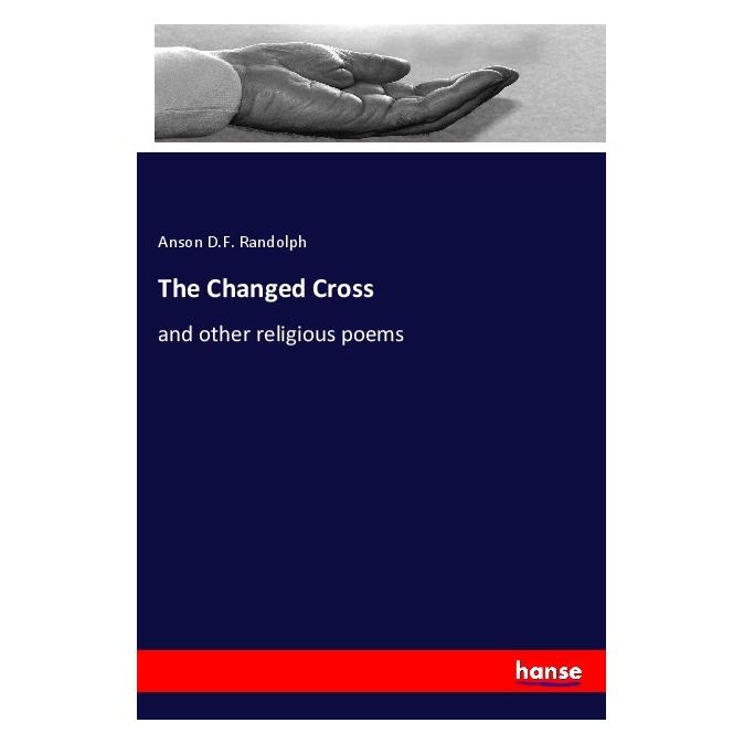 Hansebooks The Changed Cross (Englisch, Softcover, Anson D F Randolph) (57143757)