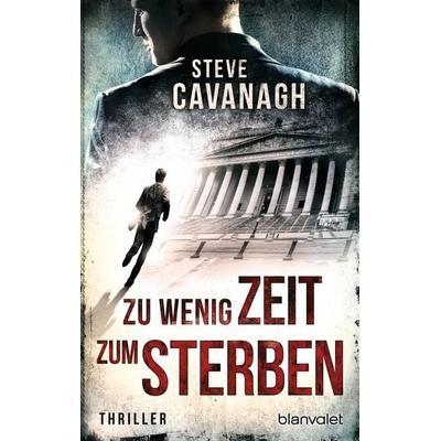 Zu wenig Zeit zum Sterben / Eddie Flynn Bd.1, Taschenbuch von Steve Cavanagh, Blanvalet
