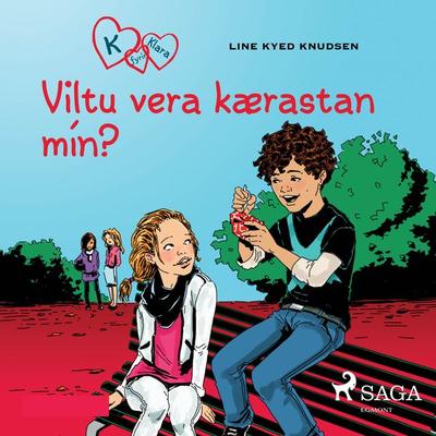 K fyrir Klara 2 – Viltu vera kærastan mín? - Line Kyed Knudsen, Audio, 9788726223279