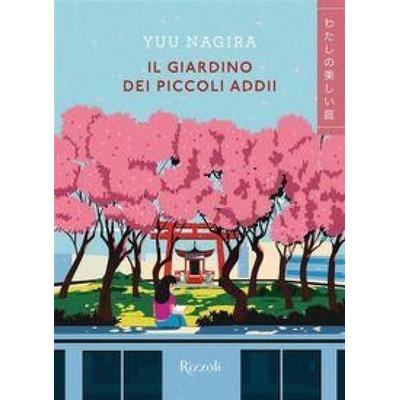 Il giardino dei piccoli addii, Taschenbuch von Yuu Nagira, Rizzoli, 978-88-17-19796-0