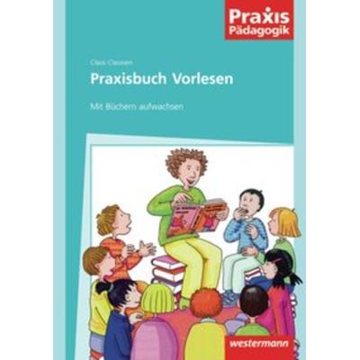 Praxisbuch Vorlesen, Taschenbuch von Claus Claussen, Westermann Schulbuchverlag, 978-3-14-162137-2