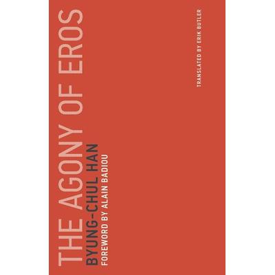 The Agony of Eros, Taschenbuch von Byung-Chul Han, MIT Press, 978-0-262-53337-9