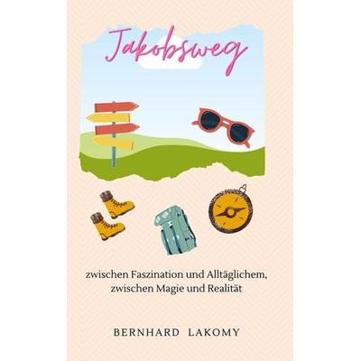 Jakobsweg, Taschenbuch von Bernhard Lakomy, Bookmundo Direct, 978-94-036-4993-1