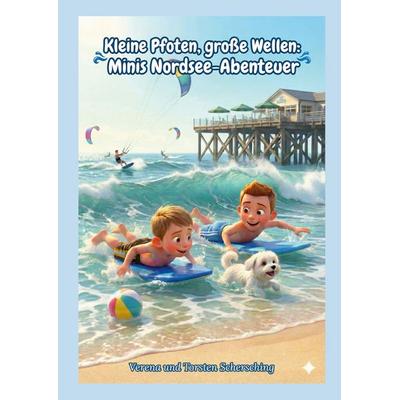 Kleine Pfoten, große Wellen: Minis Nordsee-Abenteuer, Gebundene Ausgabe von Verena Schersching,Torsten Schersching, BoD – Books on Demand,