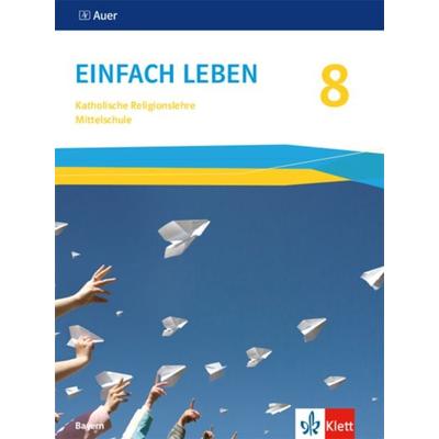 Einfach Leben 8. Ausgabe Bayern Mittelschule, Taschenbuch von , Klett Schulbuchverlag, 978-3-12-006833-4