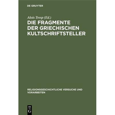 Die Fragmente der griechischen Kultschriftsteller, Gebundene Ausgabe von , De Gruyter, 978-3-11-101548-4