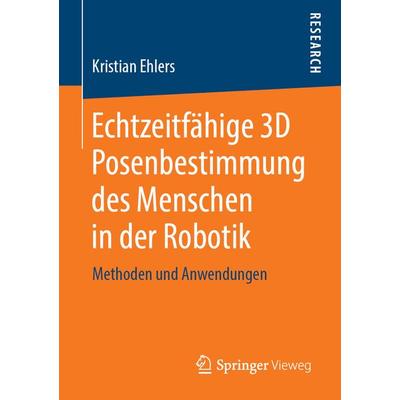 Echtzeitfähige 3D Posenbestimmung des Menschen in der Robotik, Taschenbuch von Kristian Ehlers, Springer Fachmedien Wiesbaden GmbH, 978-3-658-24821-5