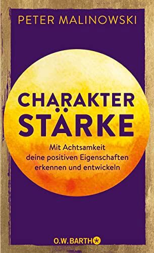 Malinowski, Dr. Peter - Charakterstärke. Mit Achtsamkeit deine positiven Eigenschaften erkennen und entwickeln: Das Praxisbuch mit Selbsttest - Preis vom 07.10.2026 11:45:10 h