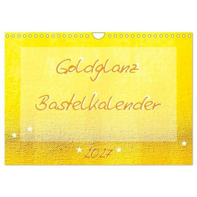 Goldglanz Bastelkalender (Wandkalender 2027 DIN A4 quer), CALVENDO Monatskalender