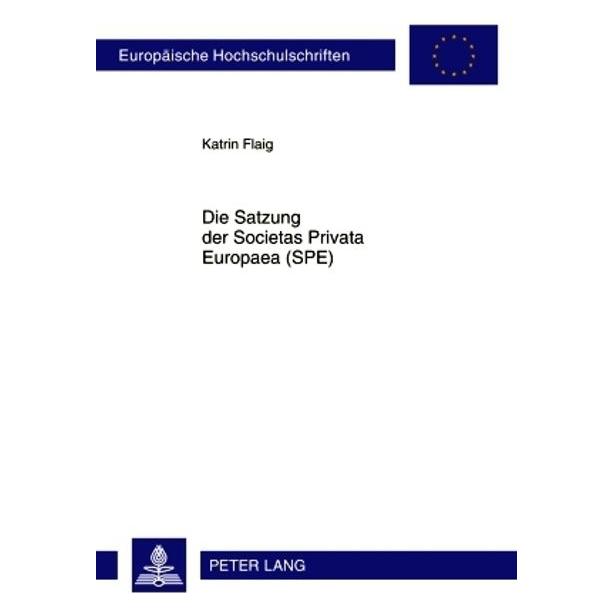 Peter Lang Satzung der Societas Privata Europaea (SPE) (Deutsch, Softcover, Katrin Flaig) (35142110)