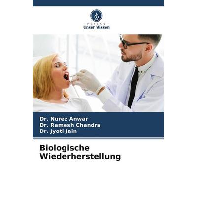 Biologische Wiederherstellung, Taschenbuch von Nurez Anwar,Ramesh Chandra,Jyoti Jain, Verlag Unser Wissen, 978-620-5-08207-2